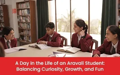 A Day in the Life of an Aravali Student: Balancing Curiosity, Growth, and Fun