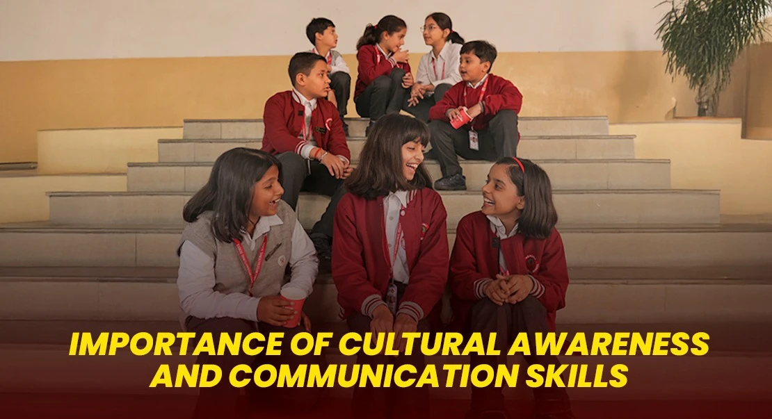Why Cultural Awareness and Communication Skills Matter in an International School?