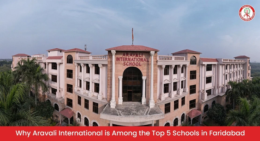 Why Aravali International is Among the Top 5 Schools in Faridabad