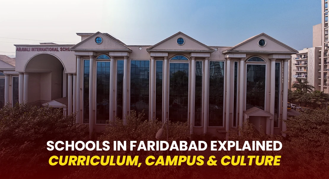 Schools in Faridabad Explained: Curriculum, Campus & Culture