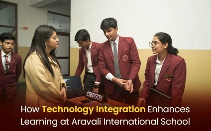 How Technology Integration Enhances Learning at Aravali International School