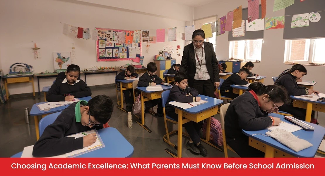 Choosing Academic Excellence: What Parents Must Know Before School Admission