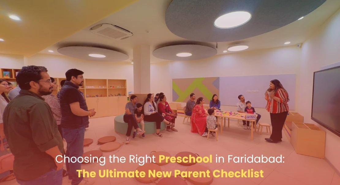 Choosing the Right Preschool in Faridabad: The Ultimate New Parent Checklist